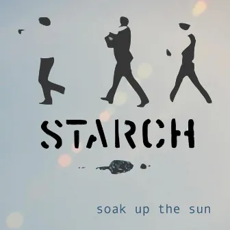 Soak Up the Sun by Starch