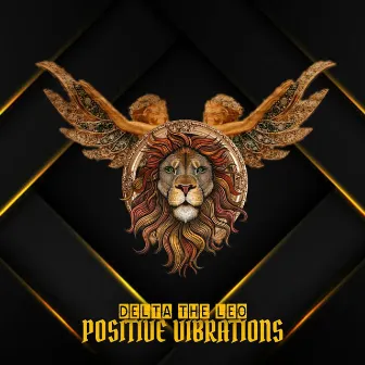 Positive Vibrations by Delta The Leo