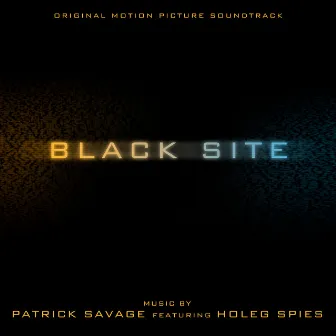 Black Site (Original Motion Picture Soundtrack) by Patrick Savage