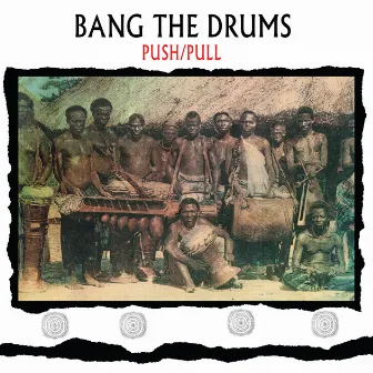 Bang The Drums by Push Pull