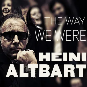 The Way We Were by Heini Altbart