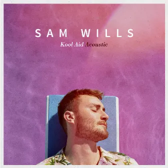 Kool Aid (Acoustic) by Sam Wills