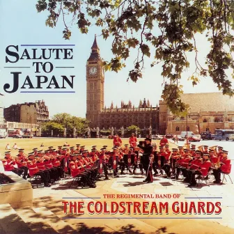 Salute to Japan by The Regimental Band of the Coldstream Guards