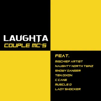 Couple MC's (feat. Mischief Artist, Naughty North Twinz, Snowy Danger, Ten Dixon, C Cane, Muscle D & Lady Shocker) by Laughta