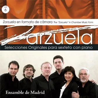 Zarzuela en formato de cámara - Vol. 6 (Selecciones Originales para sexteto con piano) by Ensamble de Madrid