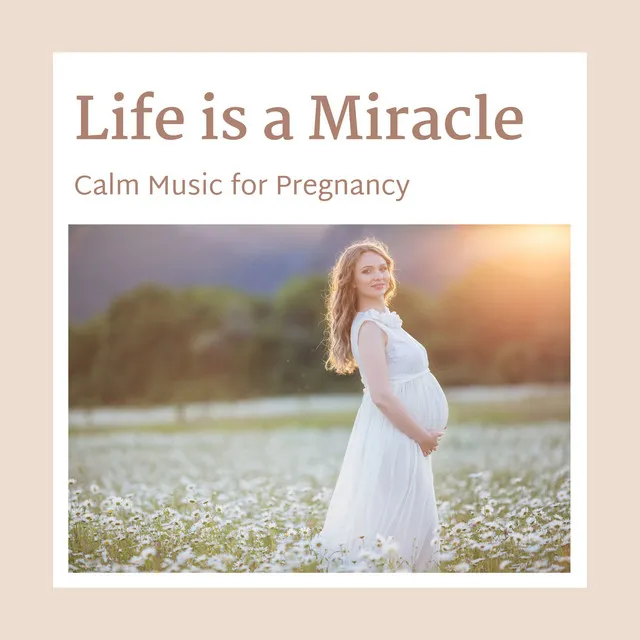 Life is a Miracle - Calm Music for Pregnancy