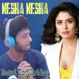 Nesha Nesha by Ratul Roy Hriday