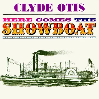 Here Comes The Showboat by Clyde Otis