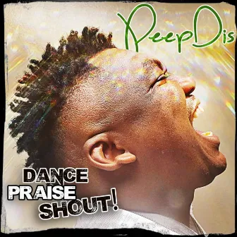 Dance Praise Shout! by PeepDis