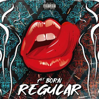 Regular by 1st Born