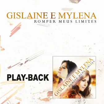 Romper Meus Limites (Playback) by Gislaine e Mylena