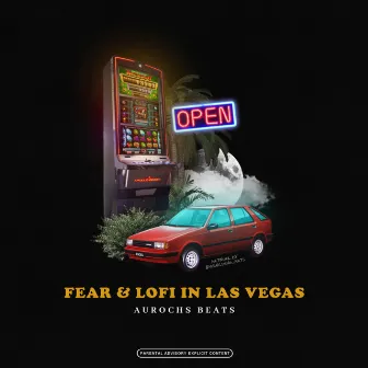 Fear & Lofi In Las Vegas by Aurochs Beats