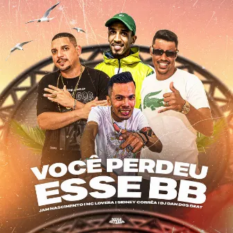 Você Perdeu Esse Bb by Jam Nascimento