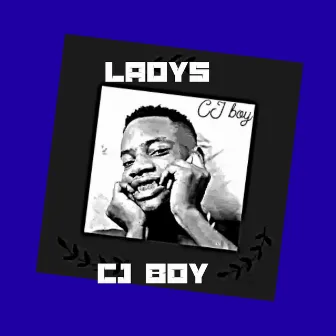 Ladys by Cj Boy