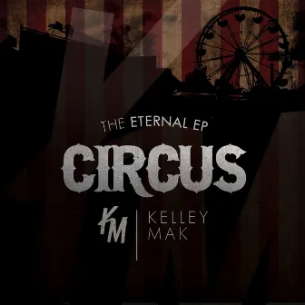 Circus: The Eternal EP by kelley mak