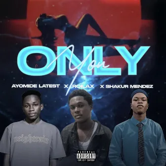 Only You by Ayomide Latest