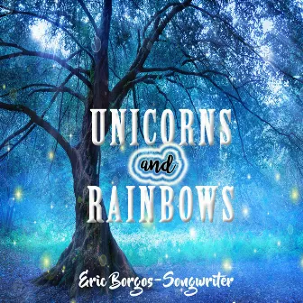 Unicorns and Rainbows by Eric Borgos