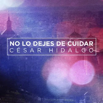 No Lo Dejes de Cuidar by Cesar Hidalgo