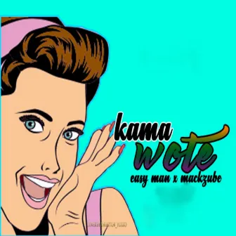 Kama Wote by Mack Zube