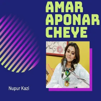 Amar Aponar Cheye by Nupur Kazi