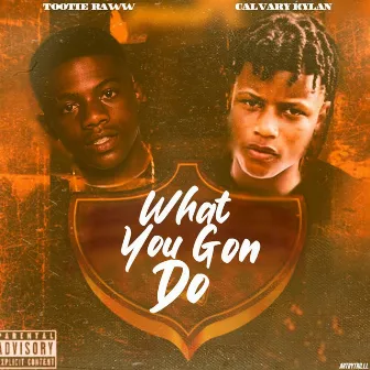 What You Gon Do by Tootie Raww