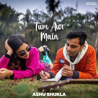 Tum Aur Main by Ashu Shukla