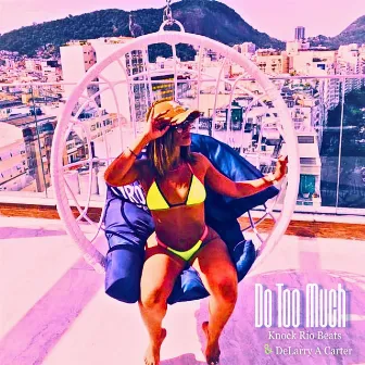 Do Too Much (Radio Edit) by Knock Rio Beats