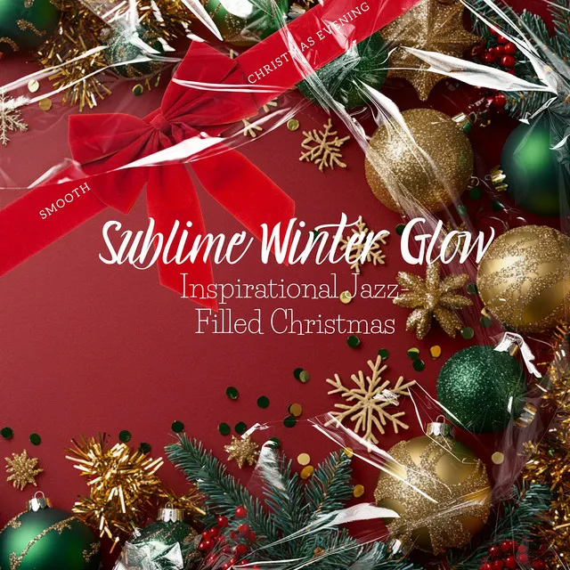 Sublime Winter Glow: Inspirational Jazz-Filled Christmas