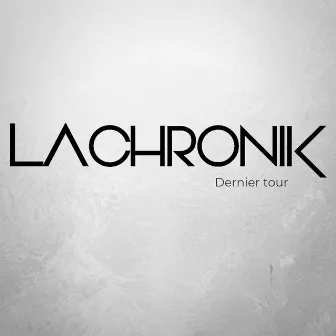 Dernier tour by La Chronik