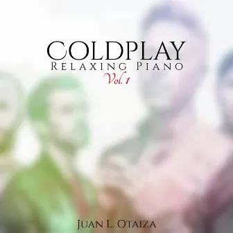 Coldplay - Relaxing Piano, Vol. 1 by Juan L. Otaiza