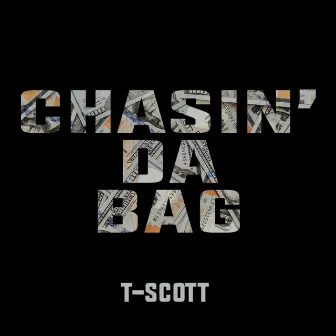 Chasin’ Da Bag (2023 Remastered Version) by T-Scott