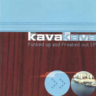 Funked Up And Freaked Out by Kava Kava