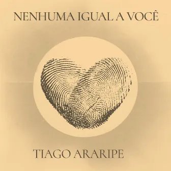 Nenhuma Igual a Você by Tiago Araripe