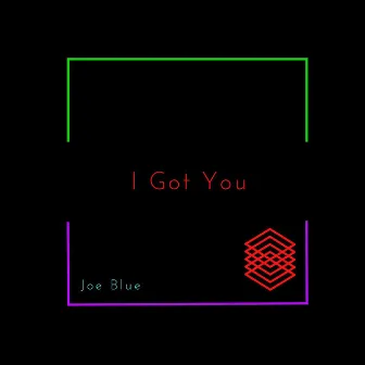 I Got You by Joe Blue