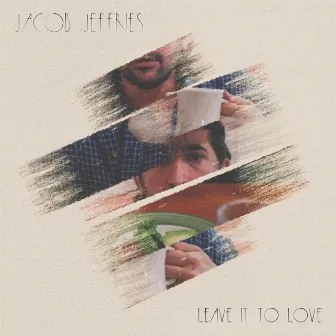 Leave It To Love by Jacob Jeffries