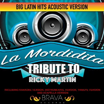 La Mordidita - (Acoustic Version) Tribute To Ricky Martin - Ep by Brava HitMakers