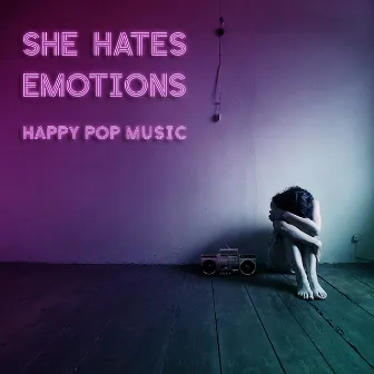 Happy Pop Music by She Hates Emotions