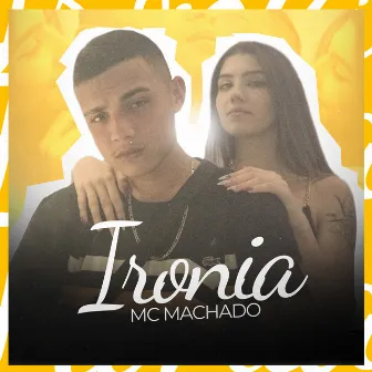 Ironia by MC Machado