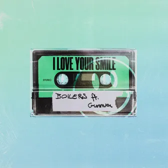 I Love Your Smile (feat. Gunnva) by BOILERS