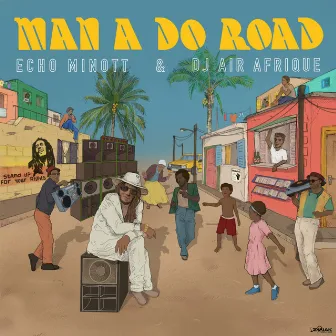 Man A Do Road by Echo Minott