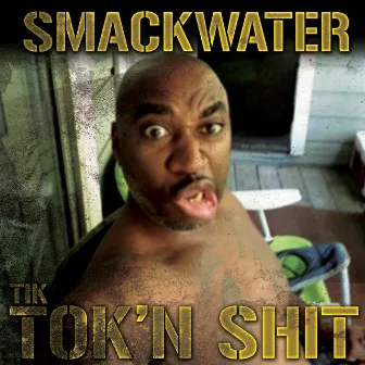 Tik Tok'n Shit by Smackwater