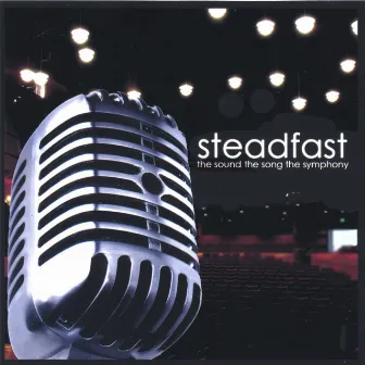 The Sound The Song The Symphony by Steadfast