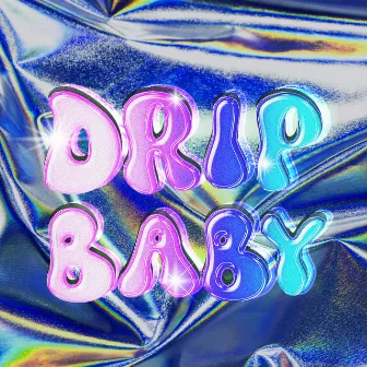 DRIP BABY by Krupek