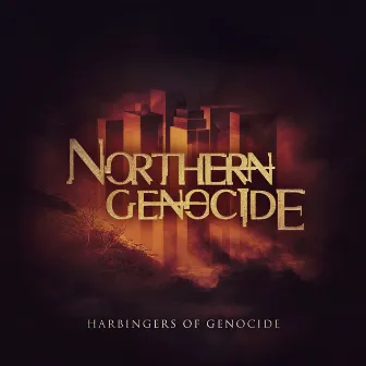 Harbingers of Genocide by Northern Genocide