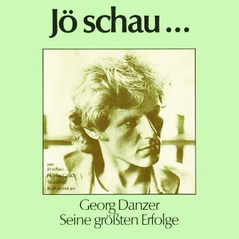 JÖ SCHAU... SEINE GRÖSSTEN ERFOLGE by Georg Danzer