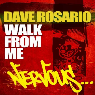 Walk From Me by Dave Rosario