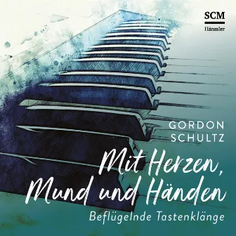 Mit Herzen, Mund und Händen by Gordon Schultz