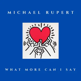 What More Can I Say? by Michael Rupert