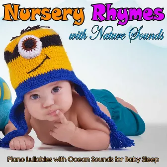 Nursery Rhymes with Nature Sounds: Piano Lullabies with Ocean Sounds for Baby Sleep by Sleeping Baby Lullaby