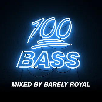 100% Bass - Mixed By Barely Royal by Barely Royal